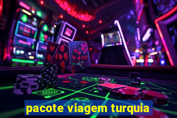 pacote viagem turquia